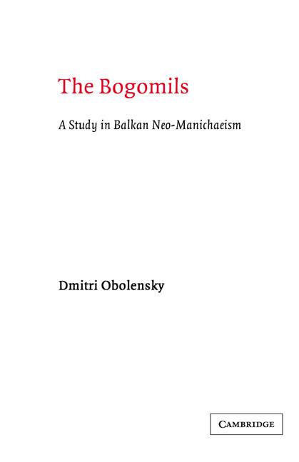 The Bogomils; A Study in Balkan Neo-Manichaeism (Paperback) 9780521607636