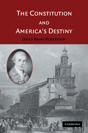 The Constitution and America's Destiny (Hardback) 9780521845557