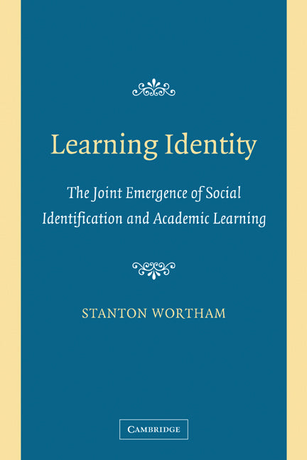 Learning Identity; The Joint Emergence of Social Identification and Academic Learning (Paperback) 9780521608336