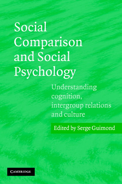 Social Comparison and Social Psychology; Understanding Cognition, Intergroup Relations, and Culture (Paperback) 9780521608442