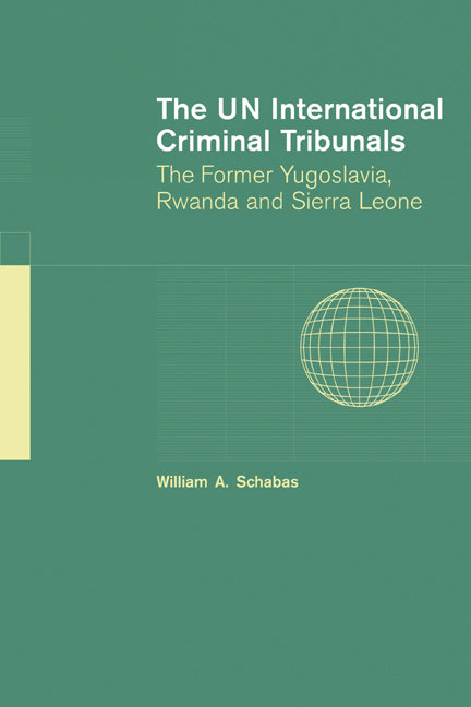 The UN International Criminal Tribunals; The Former Yugoslavia, Rwanda and Sierra Leone (Paperback) 9780521609081