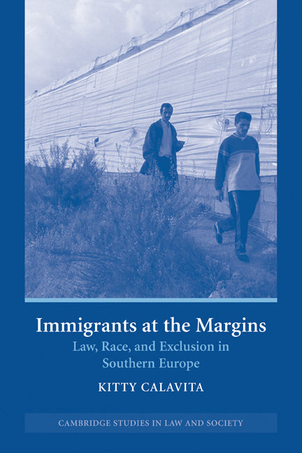 Immigrants at the Margins; Law, Race, and Exclusion in Southern Europe (Paperback) 9780521609128