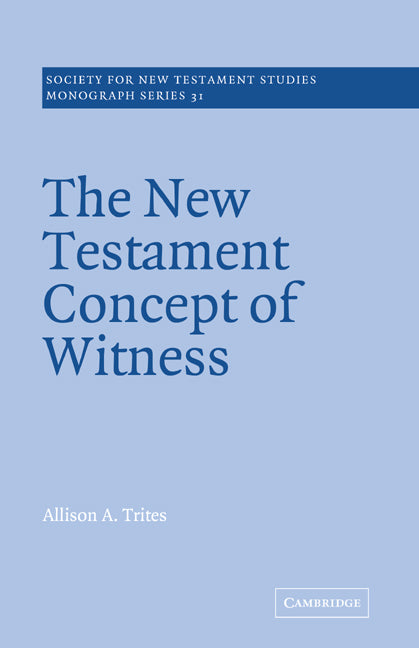 The New Testament Concept of Witness (Paperback) 9780521609340
