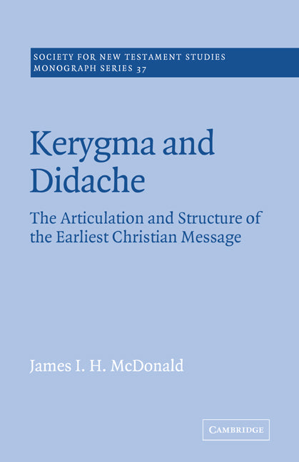 Kerygma and Didache; The Articulation and Structure of the Earliest Christian Message (Paperback) 9780521609388