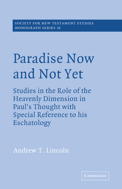 Paradise Now and Not Yet; Studies in the Role of the Heavenly Dimension in Paul's Thought with Special Reference to his Eschatology (Paperback) 9780521609395