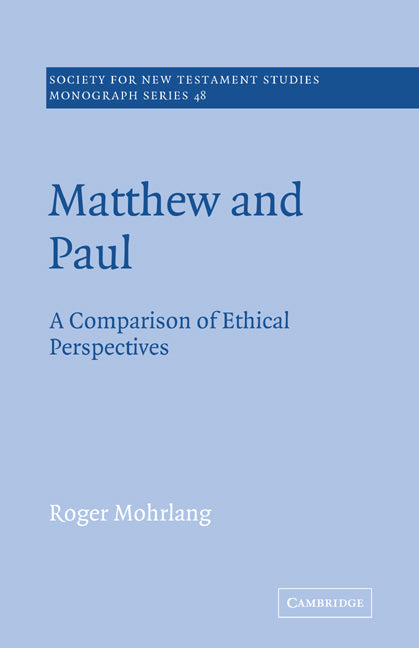 Matthew and Paul; A Comparison of Ethical Perspectives (Paperback) 9780521609401