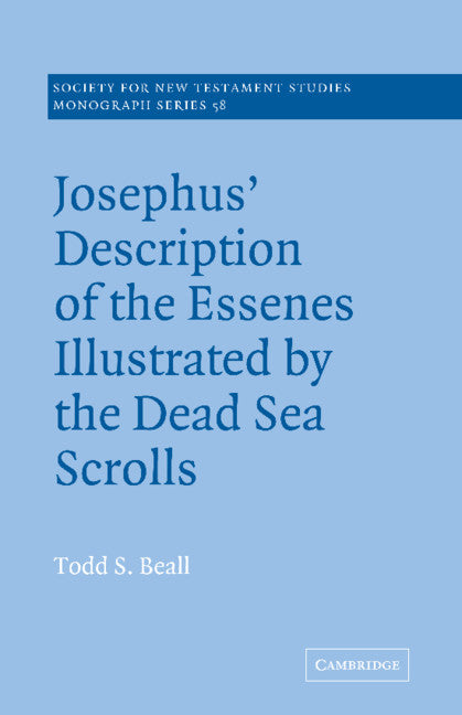 Josephus' Description of the Essenes Illustrated by the Dead Sea Scrolls (Paperback) 9780521609418