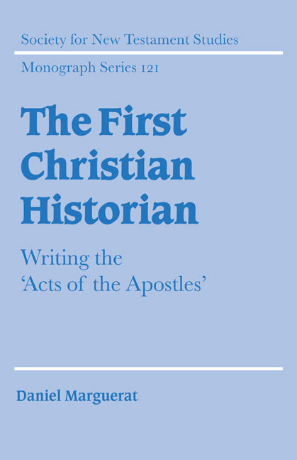 The First Christian Historian; Writing the 'Acts of the Apostles' (Paperback) 9780521609494