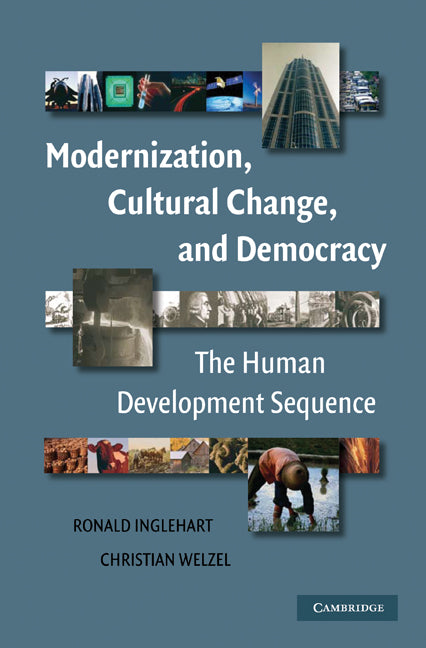 Modernization, Cultural Change, and Democracy; The Human Development Sequence (Paperback) 9780521609715
