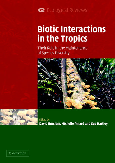 Biotic Interactions in the Tropics; Their Role in the Maintenance of Species Diversity (Paperback) 9780521609852