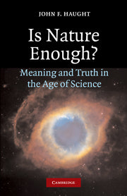 Is Nature Enough?; Meaning and Truth in the Age of Science (Hardback) 9780521847148