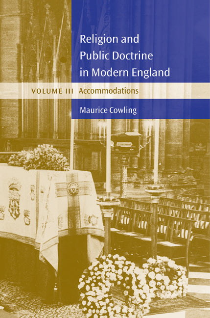 Religion and Public Doctrine in Modern England: Volume 3, Accommodations (Paperback) 9780521611893