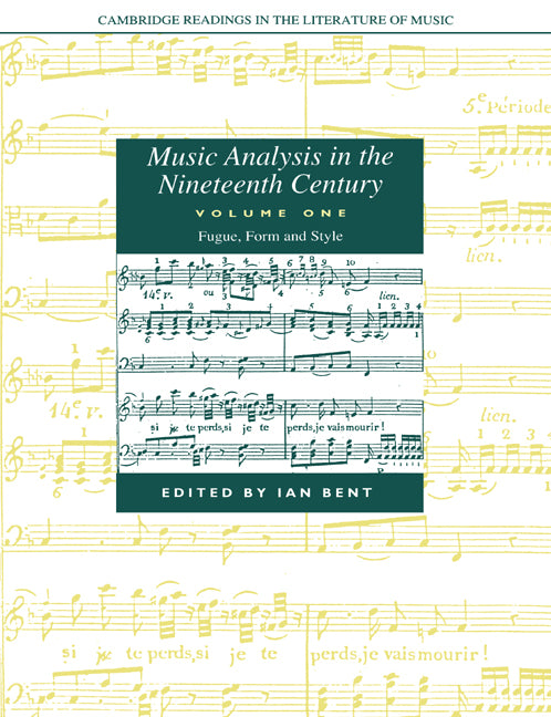 Music Analysis in the Nineteenth Century: Volume 1, Fugue, Form and Style (Paperback) 9780521611909