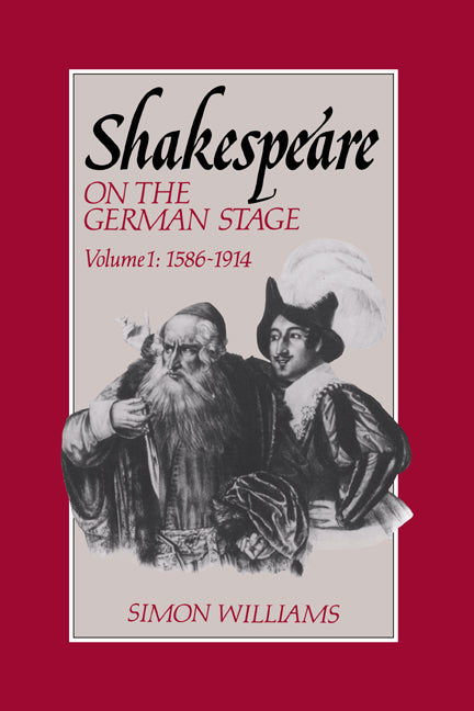 Shakespeare on the German Stage: Volume 1, 1586–1914 (Paperback) 9780521611930