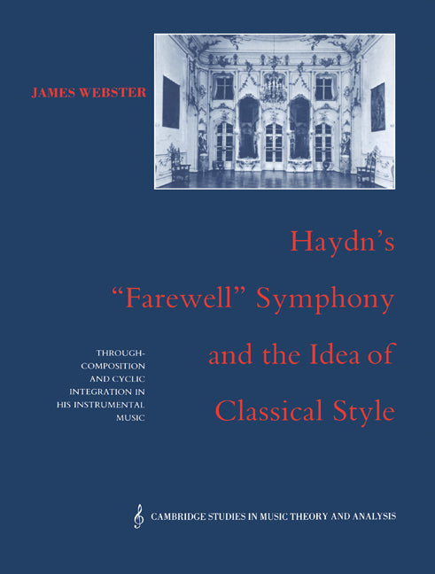 Haydn's 'Farewell' Symphony and the Idea of Classical Style; Through-Composition and Cyclic Integration in his Instrumental Music (Paperback) 9780521612012