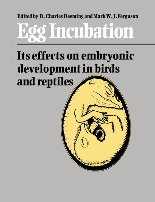 Egg Incubation; Its Effects on Embryonic Development in Birds and Reptiles (Paperback) 9780521612036