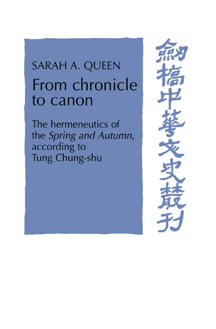 From Chronicle to Canon; The Hermeneutics of the Spring and Autumn according to Tung Chung-shu (Paperback) 9780521612135