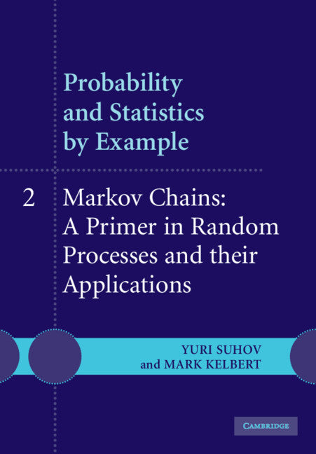 Probability and Statistics by Example: Volume 2, Markov Chains: A Primer in Random Processes and their Applications (Paperback) 9780521612340
