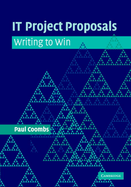 IT Project Proposals; Writing to Win (Paperback) 9780521612579