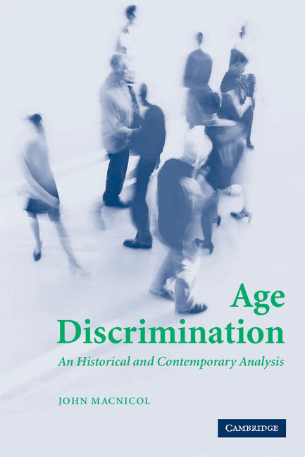 Age Discrimination; An Historical and Contemporary Analysis (Paperback) 9780521612609