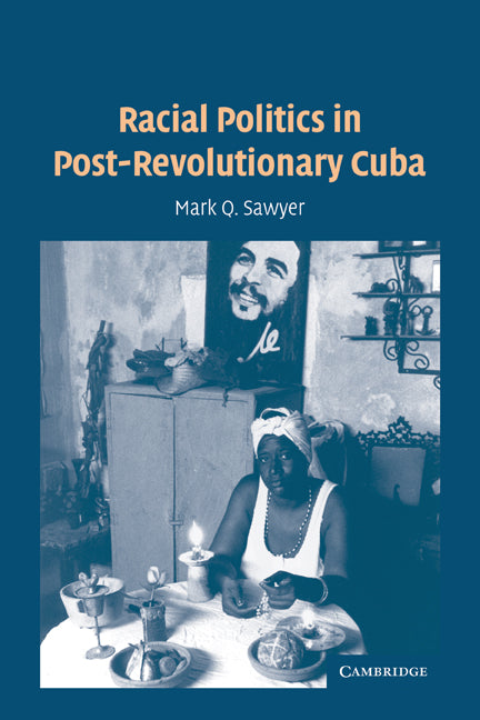Racial Politics in Post-Revolutionary Cuba (Paperback) 9780521612678