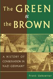 The Green and the Brown; A History of Conservation in Nazi Germany (Hardback) 9780521848190