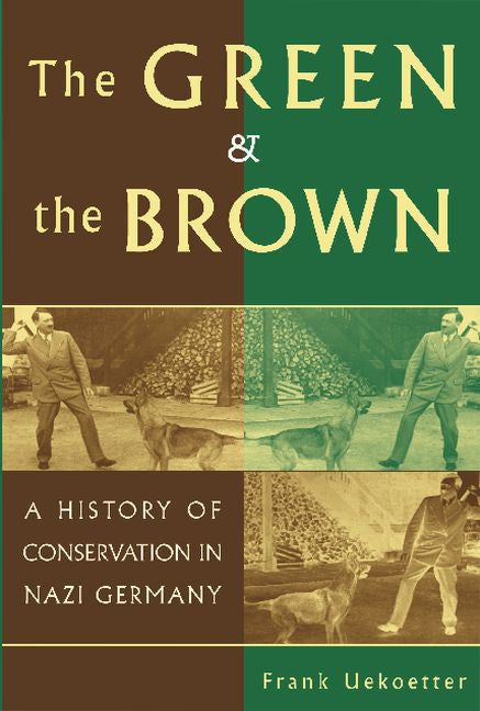 The Green and the Brown; A History of Conservation in Nazi Germany (Paperback) 9780521612777