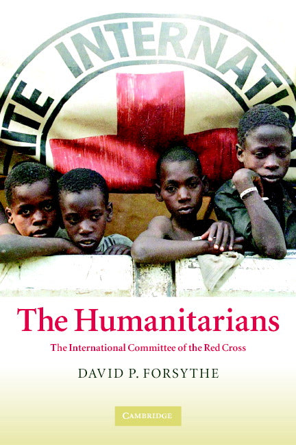 The Humanitarians; The International Committee of the Red Cross (Paperback) 9780521612814