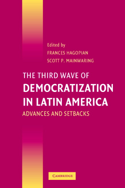 The Third Wave of Democratization in Latin America; Advances and Setbacks (Paperback) 9780521613200