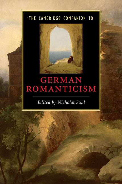 The Cambridge Companion to German Romanticism (Paperback) 9780521613262