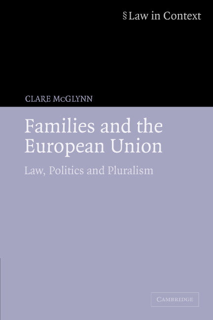 Families and the European Union; Law, Politics and Pluralism (Paperback) 9780521613354