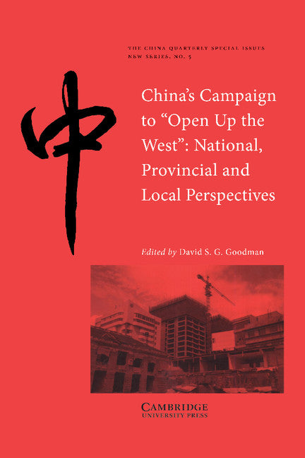 China's Campaign to 'Open up the West'; National, Provincial and Local Perspectives (Paperback) 9780521613491