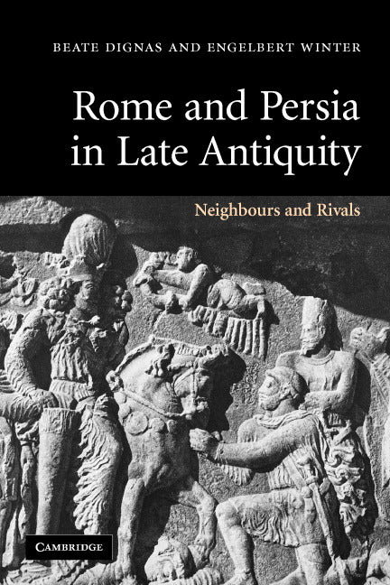 Rome and Persia in Late Antiquity; Neighbours and Rivals (Paperback) 9780521614078