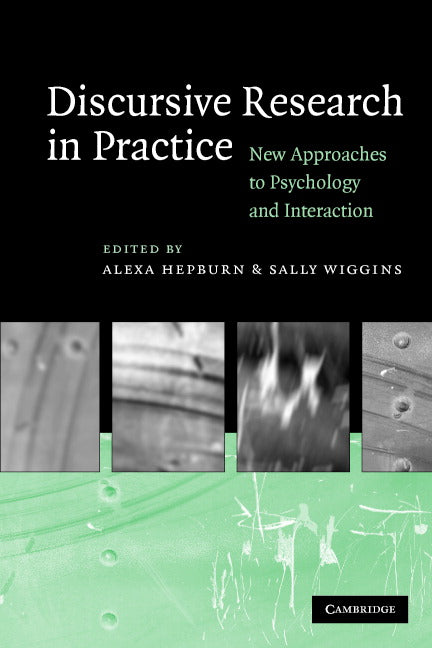 Discursive Research in Practice; New Approaches to Psychology and Interaction (Paperback) 9780521614092