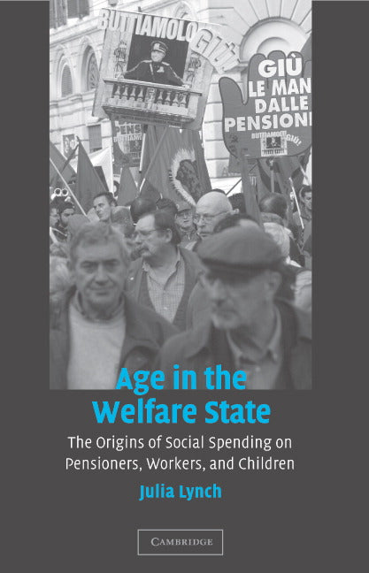 Age in the Welfare State; The Origins of Social Spending on Pensioners, Workers, and Children (Paperback) 9780521615167
