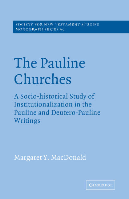 The Pauline Churches; A Socio-Historical Study of Institutionalization in the Pauline and Deutrero-Pauline Writings (Paperback) 9780521616058