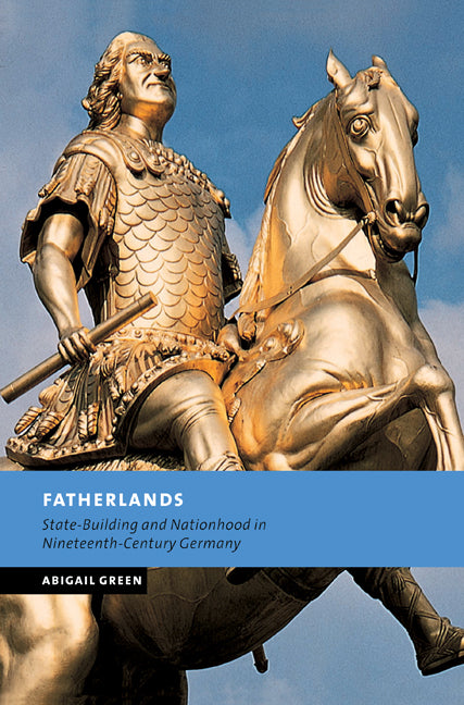 Fatherlands; State-Building and Nationhood in Nineteenth-Century Germany (Paperback) 9780521616232