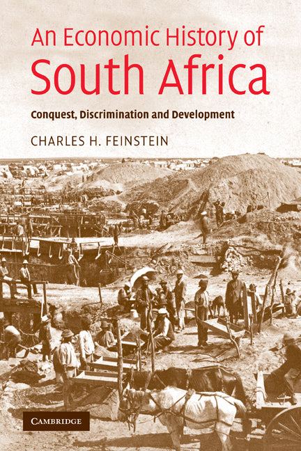 An Economic History of South Africa; Conquest, Discrimination, and Development (Paperback) 9780521616416