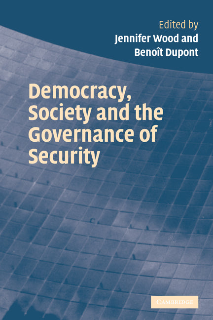 Democracy, Society and the Governance of Security (Paperback) 9780521616423