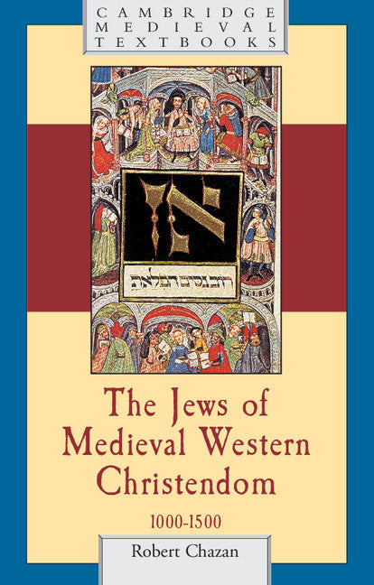 The Jews of Medieval Western Christendom; 1000–1500 (Paperback) 9780521616645