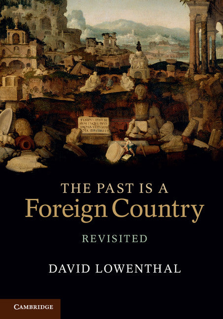 The Past Is a Foreign Country – Revisited (Paperback) 9780521616850