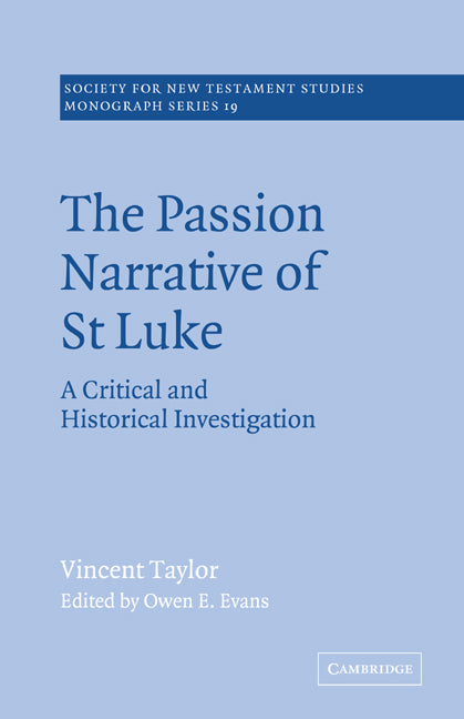 The Passion Narrative of St Luke; A Critical and Historical Investigation (Paperback) 9780521616928