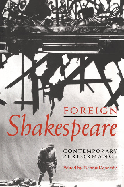 Foreign Shakespeare; Contemporary Performance (Paperback) 9780521617086