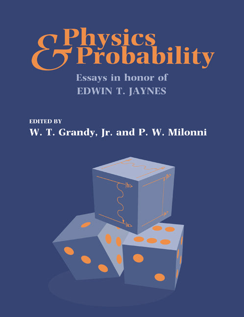 Physics and Probability; Essays in Honor of Edwin T. Jaynes (Paperback) 9780521617109