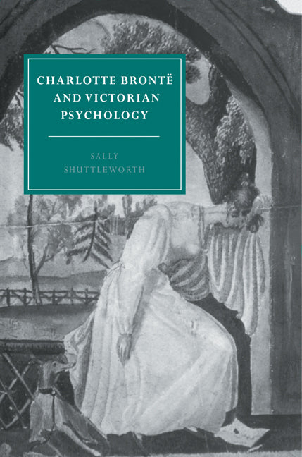 Charlotte Brontë and Victorian Psychology (Paperback) 9780521617178