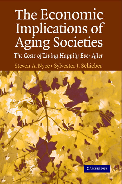 The Economic Implications of Aging Societies; The Costs of Living Happily Ever After (Paperback) 9780521617246