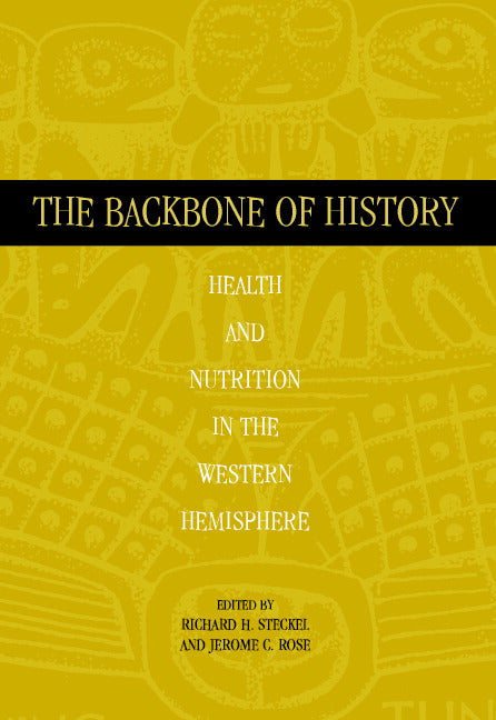 The Backbone of History; Health and Nutrition in the Western Hemisphere (Paperback) 9780521617444