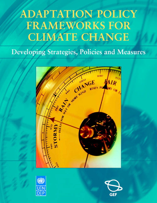 Adaptation Policy Frameworks for Climate Change; Developing Strategies, Policies and Measures (Paperback) 9780521617604