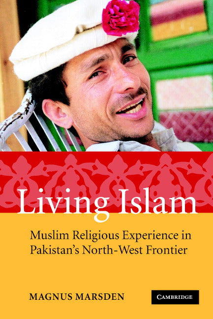 Living Islam; Muslim Religious Experience in Pakistan's North-West Frontier (Paperback) 9780521617659