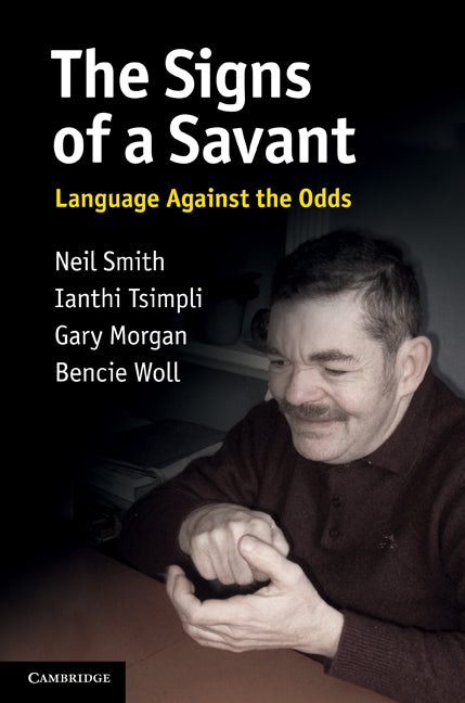 The Signs of a Savant; Language Against the Odds (Paperback) 9780521617697